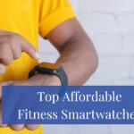 Get Fit Without Breaking the Bank: Affordable Fitness Smartwatches