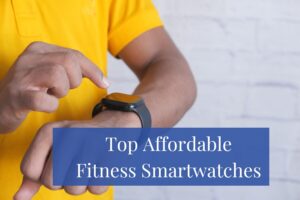 Read more about the article Get Fit Without Breaking the Bank: Affordable Fitness Smartwatches