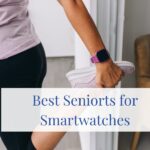 Best Smartwatches for Seniors: Enhancing Health and Independence